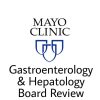 Mayo Clinic Gastroenterology & Hepatology Board Review 2019 Mayo Clinic Gastroenterology & Hepatology Board Review 2019