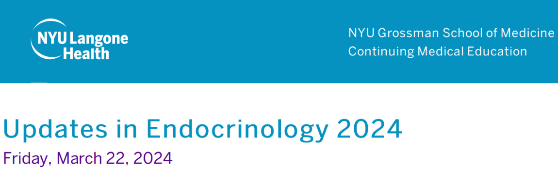 NYU Langone Health Updates in Endocrinology 2024 NYU Langone Health Updates in Endocrinology 2024