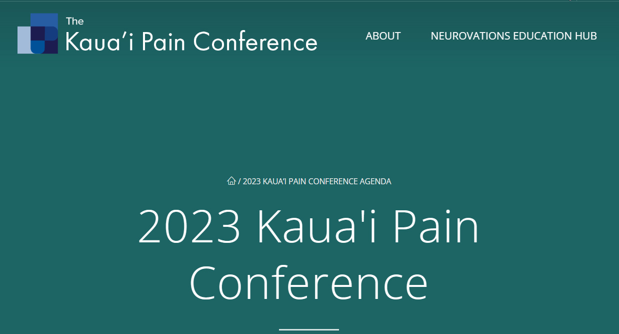 Neurovations 9th Kaua’i Pain Conference Sessions 2023 Neurovations 9th Kaua’i Pain Conference Sessions 2023