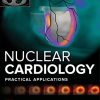 Nuclear Cardiology: Practical Applications, Fourth Edition (Original PDF From Publisher) Nuclear Cardiology: Practical Applications, Fourth Edition (Original PDF From Publisher)