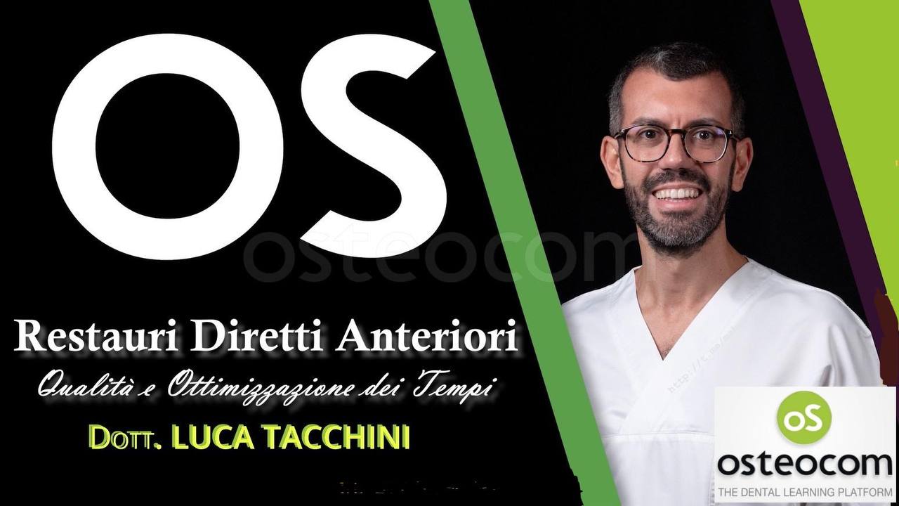 Osteocom Restauri Diretti Anteriori – Luca Tacchini Qualità e ottimizzazione dei tempi (Italiano) Osteocom Restauri Diretti Anteriori – Luca Tacchini Qualità e ottimizzazione dei tempi (Italiano)