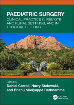 Paediatric Surgery Clinical Practice In Remote And Rural Settings And In Tropical Regions Original PDF From Publisher