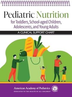 Pediatric Nutrition for Toddlers School aged Children Adolescents and Young Adults A Clinical Support Chart Indexed Edition