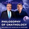 Philosophy of Gnathology Balance of Muscles & Postures Philosophy of Gnathology Balance of Muscles Postures
