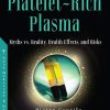 Platelet-Rich Plasma: Myths Vs. Reality, Health Effects, And Risks (Original PDF From Publisher) Platelet-Rich Plasma: Myths Vs. Reality, Health Effects, And Risks (Original PDF From Publisher)