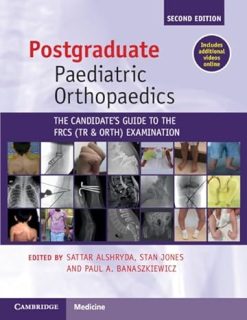 Postgraduate Paediatric Orthopaedics The Candidates Guide to the FRCSTrOrth Examination 2nd Edition