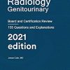 Radiology Genitourinary: Board and Certification Review 2021 Edition (azw3+ePub+Converted PDF)