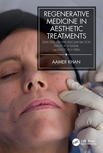 Regenerative Medicine In Aesthetic Treatments: Stem Cells, Stromal Vascular Fraction, Platelet Rich Plasma, And Platelet Rich Fibrin (Original PDF From Publisher) Regenerative Medicine In Aesthetic Treatments: Stem Cells, Stromal Vascular Fraction, Platelet Rich Plasma, And Platelet Rich Fibrin (Original PDF From Publisher)