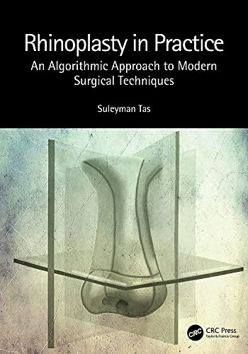 Rhinoplasty In Practice: An Algorithmic Approach To Modern Surgical Techniques (Original PDF From Publisher) Rhinoplasty In Practice: An Algorithmic Approach To Modern Surgical Techniques (Original PDF From Publisher)