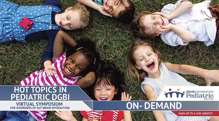 Rome Foundation Hot Topics in Pediatric DGBI 2023 Rome Foundation Hot Topics in Pediatric DGBI 2023