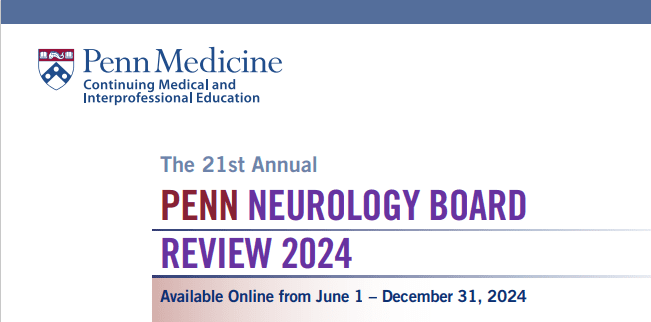Upenn 21st Annual Neurology Board Review Course 2024 Upenn 21st Annual Neurology Board Review Course 2024