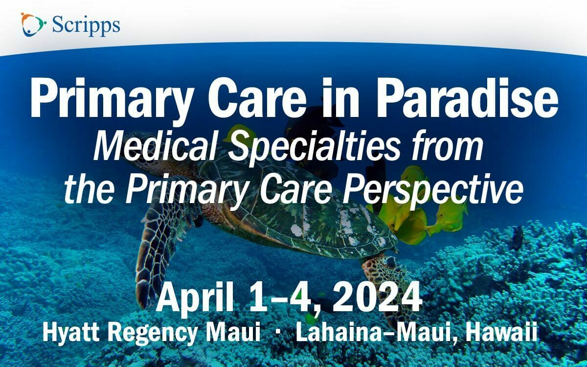 Scripps 29th Annual Primary Care in Paradise 2024 Scripps 29th Annual Primary Care in Paradise 2024