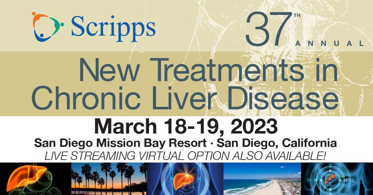 Scripps 37th Annual New Treatments in Chronic Liver Disease 2023 Scripps 37th Annual New Treatments in Chronic Liver Disease 2023