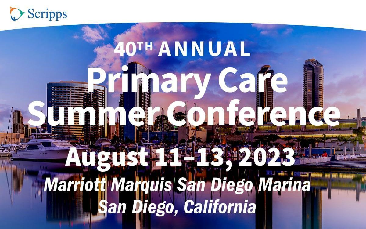 Scripps 40th Annual Primary Care Summer Conference 2023 Scripps 40th Annual Primary Care Summer Conference 2023