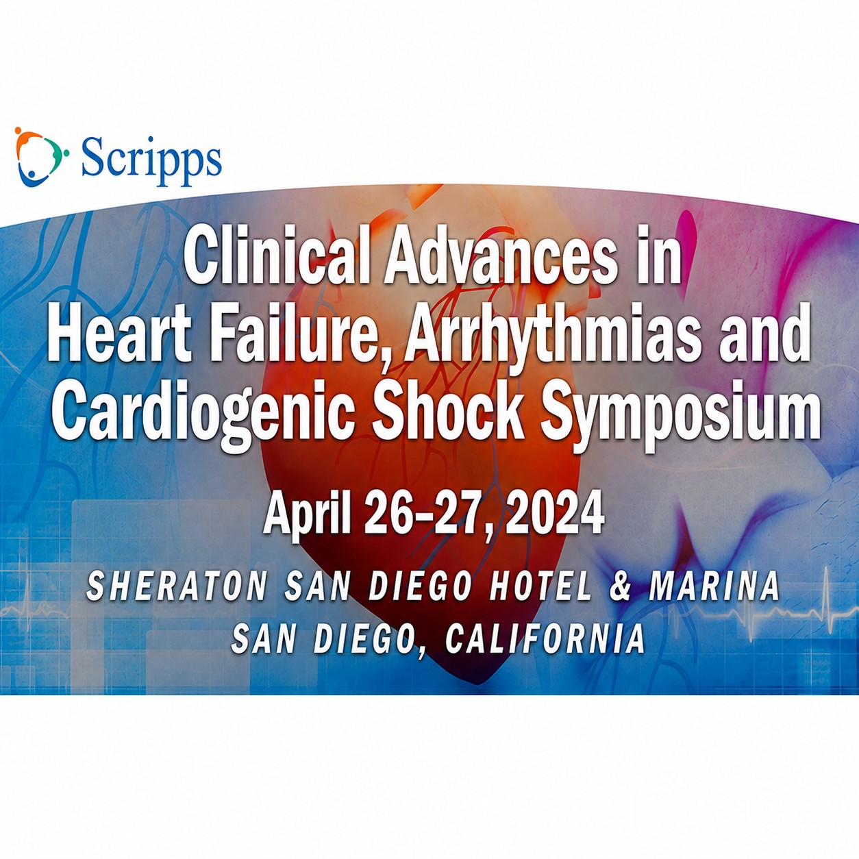 Scripps Clinical Advances in Heart Failure, Arrhythmias and Cardiogenic Shock Symposium 2024 Scripps Clinical Advances in Heart Failure, Arrhythmias and Cardiogenic Shock Symposium 2024
