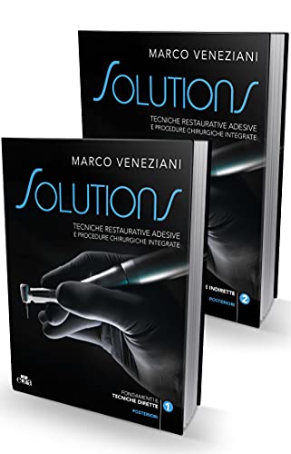 Solutions: Tecniche restaurative adesive e procedure chirurgiche integrate. Posteriori (EPUB and pdf) Solutions. Tecniche Restaurative Adesive E Procedure Chirurgiche Integrate. EPUB