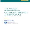 The Brigham Board Review in Gastroenterology and Hepatology 2021 The Brigham Board Review in Gastroenterology and Hepatology 2021 CME VIDEOS