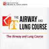 The Center for Medical Education The Airway and Lung Course 2024 The Center for Medical Education The Airway and Lung Course 2024