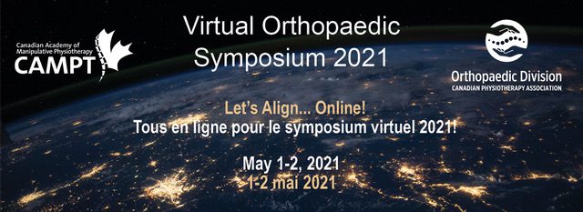 The Orthopaedic Division of the Canadian Physiotherapy Association Virtual Orthopaedic Symposium The Orthopaedic Division of the Canadian Physiotherapy Association Virtual Orthopaedic Symposium