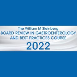 The William M. Steinberg Board Review in Gastroenterology and Best Practices Course 2022