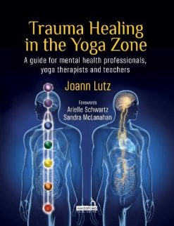 Trauma Healing In The Yoga Zone A Guide For Mental Health Professionals Yoga Therapists And Teachers EPUB