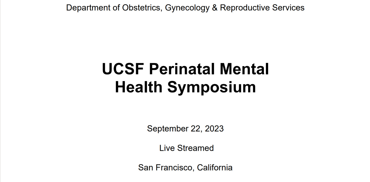 UCSF 7th Annual Perinatal Mental Health Symposium 2023 UCSF 7th Annual Perinatal Mental Health Symposium 2023