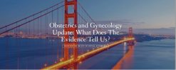 UCSF Obstetrics and Gynecology Update What Does The Evidence Tell Us 2023