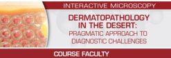 USCAP Dermatopathology in the Desert Pragmatic Approach to Diagnostic Challenges 2022 CME VIDEOS