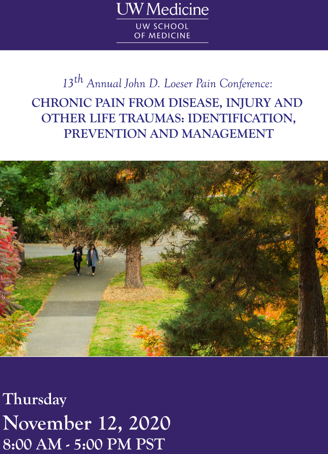 UW Medicine 13th Annual John D. Loeser Pain Conference Chronic Pain from Disease, Injury and Other Life Traumas Identification, Prevention, and Management 2020 UW Medicine 13th Annual John D. Loeser Pain Conference Chronic Pain from Disease, Injury and Other Life Traumas Identification, Prevention, and Management 2020