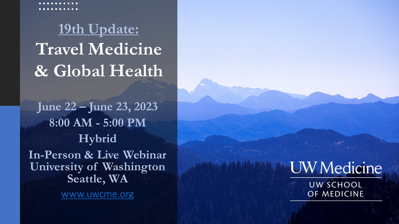 UW Medicine 19th Update Travel Medicine and Global Health 2023 UW Medicine 19th Update Travel Medicine and Global Health 2023