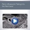 AIUM Pelvic Ultrasound: Taking it to the Next Level aium pelvic ultrasound taking it to the next level medical video courses 718708 720x