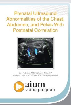 aium prenatal ultrasound abnormalities of the chest abdomen and pelvis with postnatal correlation medical video courses 565698 720x