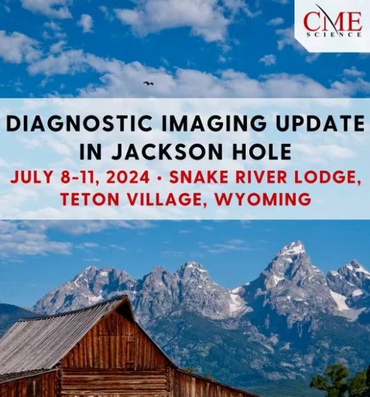 cmescience Diagnostic Imaging Update in Jackson Hole- July 8-11, 2024 cmescience Diagnostic Imaging Update in Jackson Hole- July 8-11, 2024
