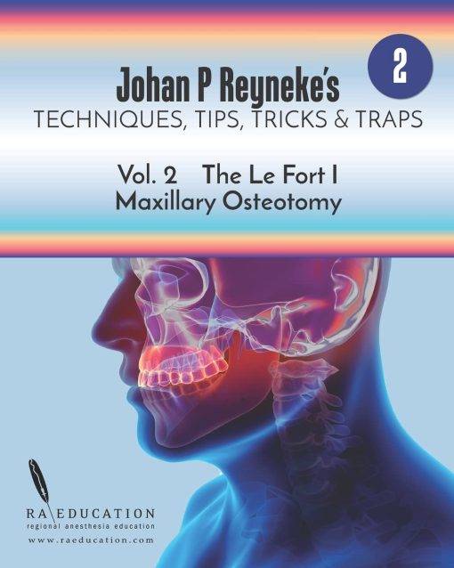 Johan P. Reyneke’s Techniques, Tips, Tricks and Traps Vol 2: The Le Fort I Maxillary Osteotomy (azw3+ePub+Original PDF) johan p reynekes techniques tips tricks and traps vol 2 510x638 1