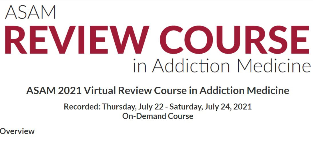 ASAM 2021 Virtual Review Course in Addiction Medicine Recorded: Thursday, July 22 – Saturday, July 24, 2021 On-Demand Course photo 2022 06 16 17 40 05