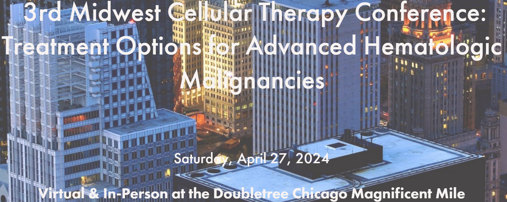 Rush University Medical Center 3rd Midwest Cellular Conference Treatment Options for Advanced Hematologic Malignancies 2024 Rush University Medical Center 3rd Midwest Cellular Conference Treatment Options for Advanced Hematologic Malignancies 2024