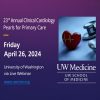 UW Medicine 23rd Annual Clinical Cardiology Pearls for Primary Care 2024 UW Medicine 23rd Annual Clinical Cardiology Pearls for Primary Care 2024