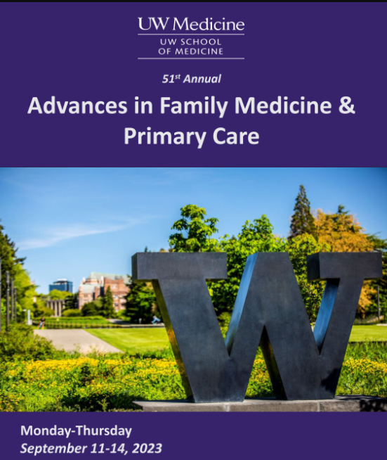 UW Medicine 51st Annual Advances in Family Medicine and Primary Care 2023 UW Medicine 51st Annual Advances in Family Medicine and Primary Care 2023