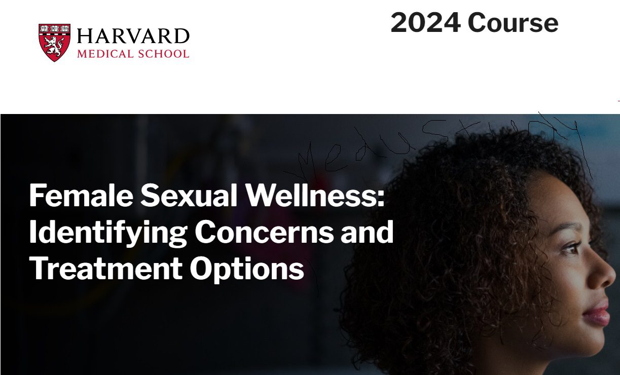 Harvard Female Sexual Wellness: Identifying Concerns and Treatment Options 2024 Harvard Female Sexual Wellness: Identifying Concerns and Treatment Options 2024
