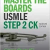 Master the Boards USMLE Step 2 CK, 7th Edition (High Quality Image PDF) Master the Boards USMLE Step 2 CK, 7th Edition (High Quality Image PDF)