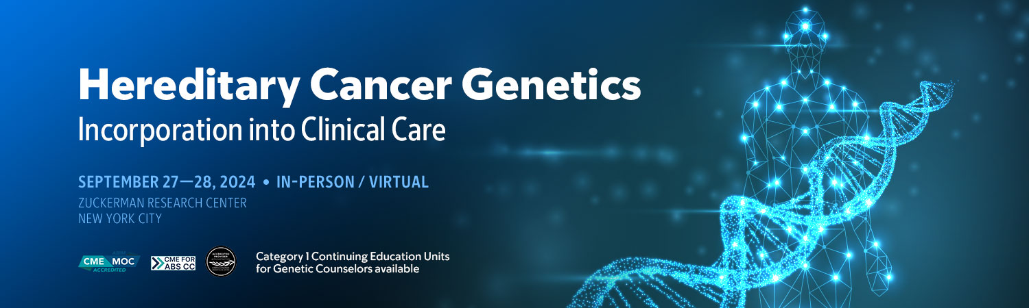 Memorial Sloan Kettering Cancer Center Hereditary Cancer Genetics Incorporation into Clinical Care 2024 Memorial Sloan Kettering Cancer Center Hereditary Cancer Genetics Incorporation into Clinical Care 2024