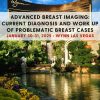 Advanced Breast Imaging: Current Diagnosis and Work Up of Problematic Breast Cases – January 30-31, 2025 (Videos + Slides) Advanced Breast Imaging: Current Diagnosis and Work Up of Problematic Breast Cases – January 30-31, 2025 (Videos + Slides)