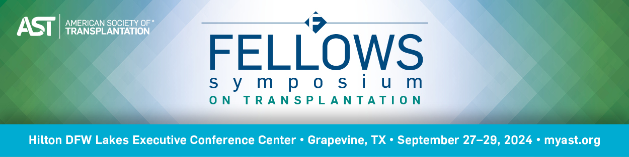 AST Fellows Symposium on Transplantation 2024 AST Fellows Symposium on Transplantation 2024