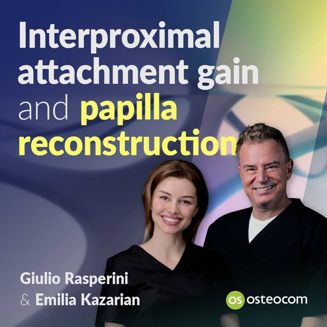 Osteocom Interproximal Attachment Gain and Papilla Reconstruction – Giulio Rasperini, Emilia Kazarian 2024 Osteocom Interproximal Attachment Gain and Papilla Reconstruction – Giulio Rasperini, Emilia Kazarian 2024