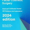 Facial Cosmetic Surgery: Board and Certification Review, 2024 Edition (EPUB + Converted PDF) Facial Cosmetic Surgery: Board and Certification Review, 2024 Edition (EPUB + Converted PDF)
