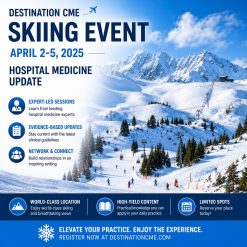 Hospital Medicine Update 2025 Destination CME – Skiing Event – April 2-5, 2025