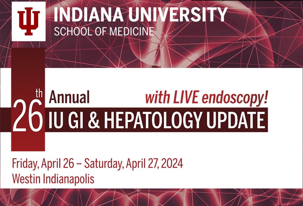 Indiana University 26th Annual IU Gastroenterology & Hepatology Update 2024 Indiana University 26th Annual IU Gastroenterology & Hepatology Update 2024
