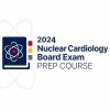 2024 ASNC Nuclear Cardiology Board Exam Prep Course (Videos + Audios + Slides + Quiz)