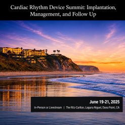 Cardiac Rhythm Device Summit: Implantation, Management, and Follow Up 2025 (Videos + Syllabus)