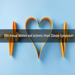 Cedars Sinai 19th Annual Women and Ischemic Heart Disease Symposium 2025